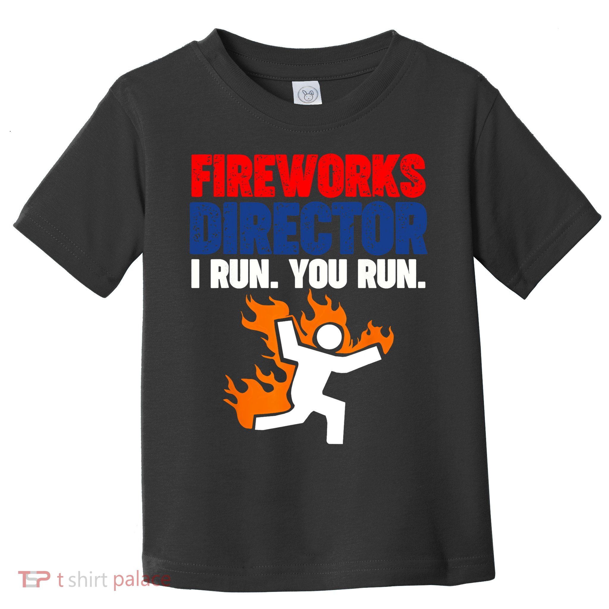 Fireworks Director I Run You Run Toddler T-Shirt