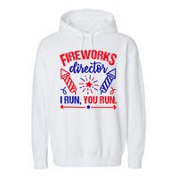 Fireworks Director I Run You Run 4th Of July Usa Garment-Dyed Fleece Hoodie