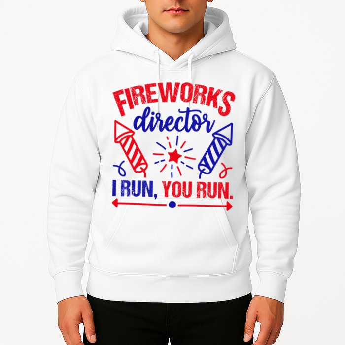 Fireworks Director I Run You Run 4th Of July Usa Hoodie
