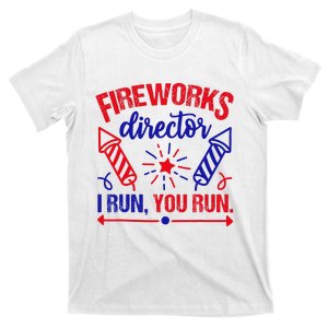 Fireworks Director I Run You Run 4th Of July Usa T-Shirt