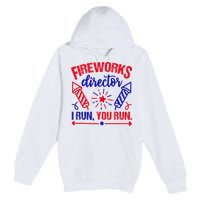 Fireworks Director I Run You Run 4th Of July Usa Premium Pullover Hoodie
