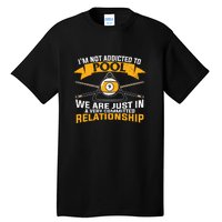 Father's Day I'm Not Addicted To Pool Player Gift For Dad Tall T-Shirt