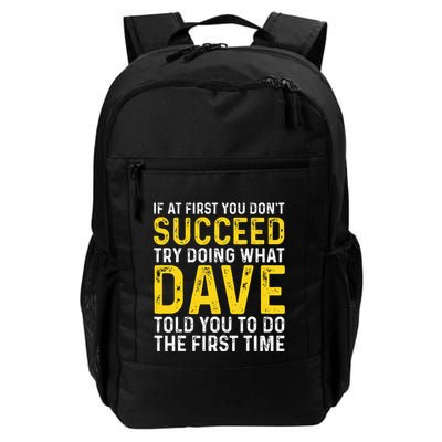 Funny Dave If At First You DonT Succeed Try Doing What Dave Daily Commute Backpack