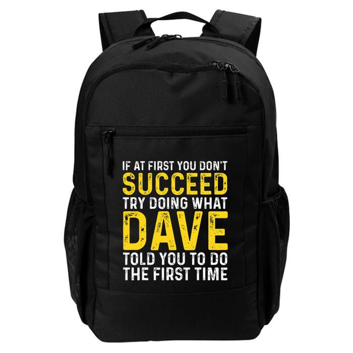 Funny Dave If At First You DonT Succeed Try Doing What Dave Daily Commute Backpack
