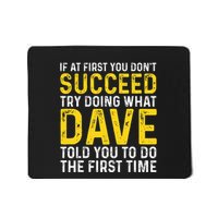 Funny Dave If At First You DonT Succeed Try Doing What Dave Mousepad