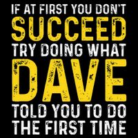 Funny Dave If At First You DonT Succeed Try Doing What Dave Premium T-Shirt