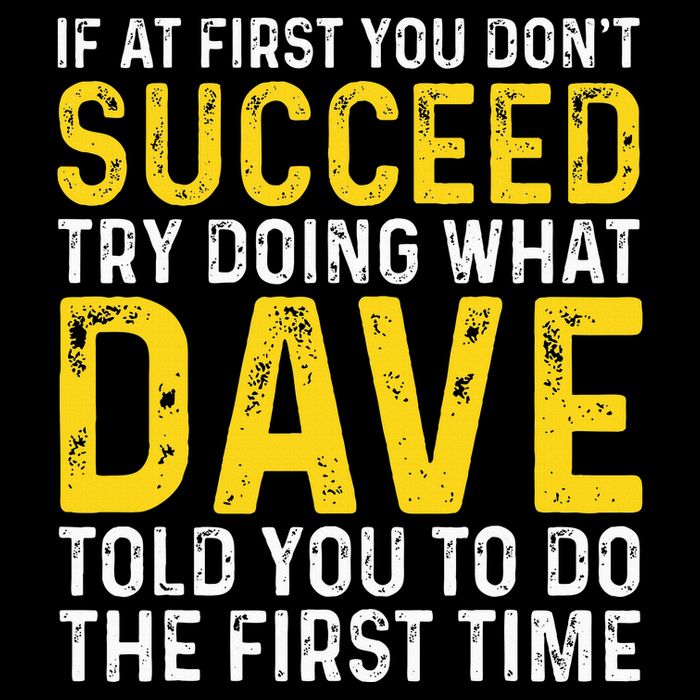 Funny Dave If At First You DonT Succeed Try Doing What Dave Baby Bodysuit