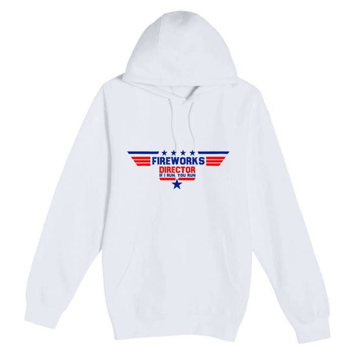 Fireworks Director If I Run You Run Premium Pullover Hoodie