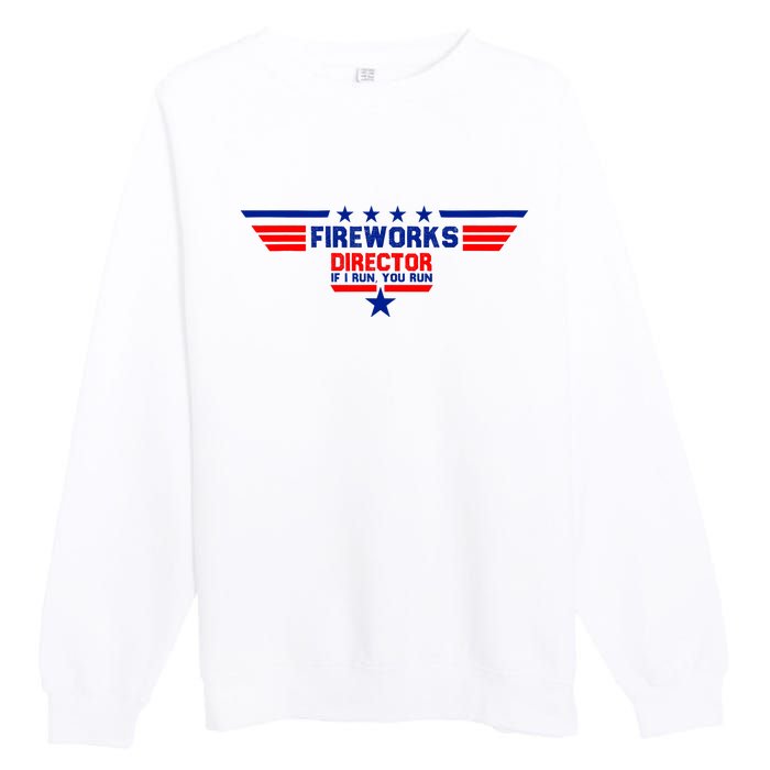 Fireworks Director If I Run You Run Premium Crewneck Sweatshirt