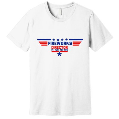 Fireworks Director If I Run You Run Premium T-Shirt