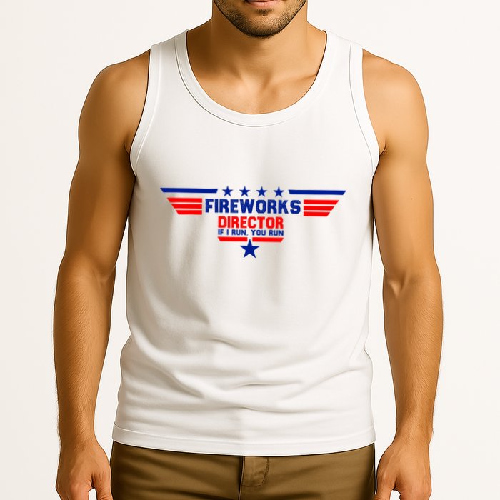 Fireworks Director If I Run You Run Tank Top