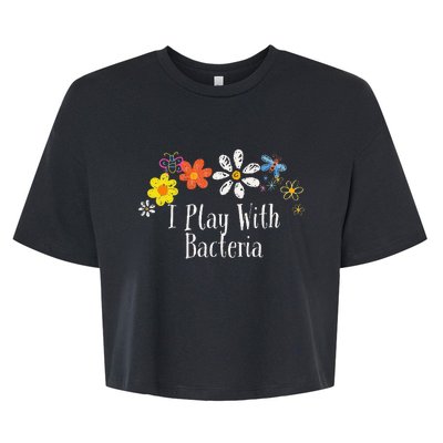 Flowers Drawing I Play With Bacteria Funny 2024 Saying Bella+Canvas Jersey Crop Tee