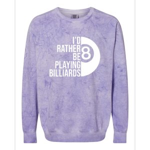 Father's Day I'd Rather Be Playing Billiards Perfect 8 Ball Gift For Dad Colorblast Crewneck Sweatshirt