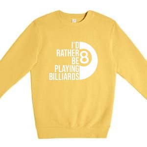 Father's Day I'd Rather Be Playing Billiards Perfect 8 Ball Gift For Dad Premium Crewneck Sweatshirt