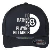 Father's Day I'd Rather Be Playing Billiards Perfect 8 Ball Gift For Dad Flexfit Unipanel Trucker Cap