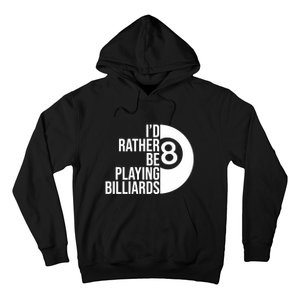 Father's Day I'd Rather Be Playing Billiards Perfect 8 Ball Gift For Dad Hoodie