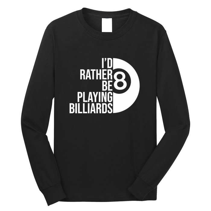 Father's Day I'd Rather Be Playing Billiards Perfect 8 Ball Gift For Dad Long Sleeve Shirt