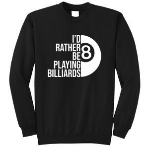 Father's Day I'd Rather Be Playing Billiards Perfect 8 Ball Gift For Dad Sweatshirt