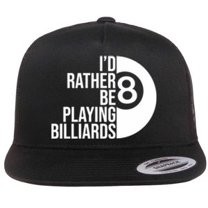 Father's Day I'd Rather Be Playing Billiards Perfect 8 Ball Gift For Dad Flat Bill Trucker Hat