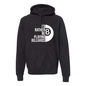 Father's Day I'd Rather Be Playing Billiards Perfect 8 Ball Gift For Dad Premium Hoodie