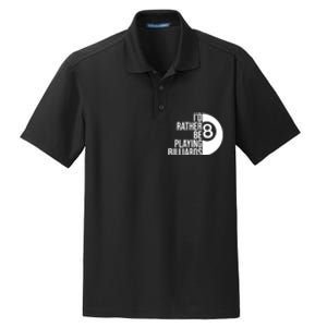 Father's Day I'd Rather Be Playing Billiards Perfect 8 Ball Gift For Dad Dry Zone Grid Polo