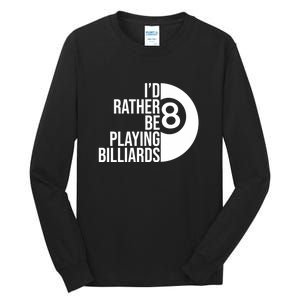 Father's Day I'd Rather Be Playing Billiards Perfect 8 Ball Gift For Dad Tall Long Sleeve T-Shirt