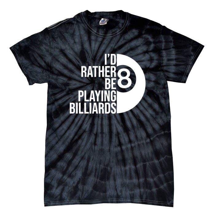 Father's Day I'd Rather Be Playing Billiards Perfect 8 Ball Gift For Dad Tie-Dye T-Shirt