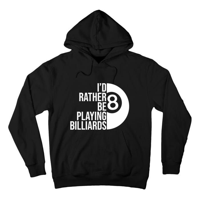 Father's Day I'd Rather Be Playing Billiards Perfect 8 Ball Gift For Dad Tall Hoodie