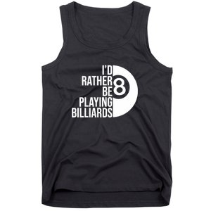 Father's Day I'd Rather Be Playing Billiards Perfect 8 Ball Gift For Dad Tank Top