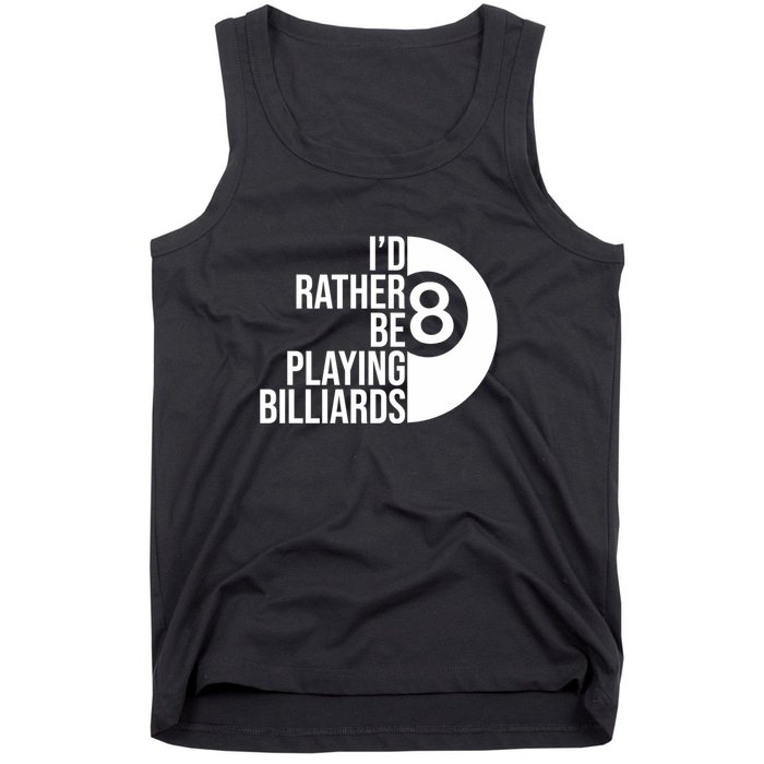 Father's Day I'd Rather Be Playing Billiards Perfect 8 Ball Gift For Dad Tank Top