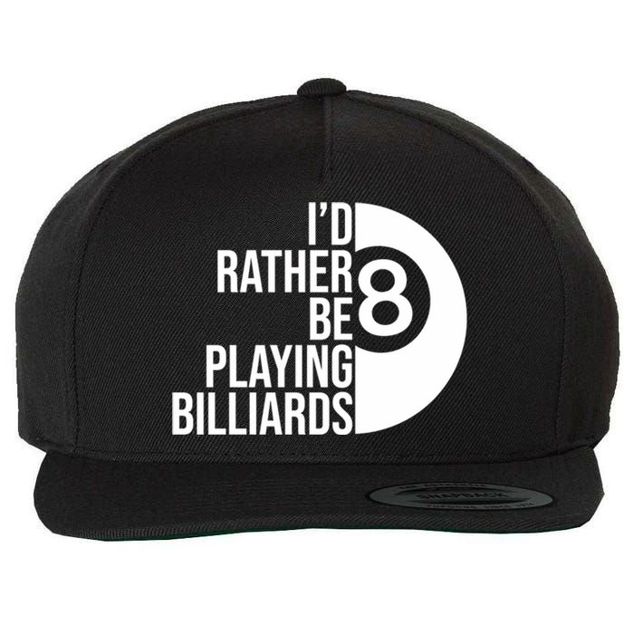 Father's Day I'd Rather Be Playing Billiards Perfect 8 Ball Gift For Dad Wool Snapback Cap