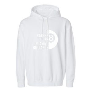 Father's Day I'd Rather Be Playing Billiards Perfect 8 Ball Gift For Dad Garment-Dyed Fleece Hoodie