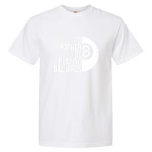 Father's Day I'd Rather Be Playing Billiards Perfect 8 Ball Gift For Dad Garment-Dyed Heavyweight T-Shirt