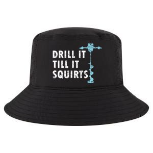 Funny Drill It Till It Squirts For Ice Fishing Lovers Cool Comfort Performance Bucket Hat