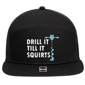 Funny Drill It Till It Squirts For Ice Fishing Lovers 7 Panel Mesh Trucker Snapback Hat