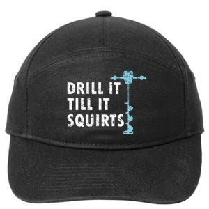 Funny Drill It Till It Squirts For Ice Fishing Lovers 7-Panel Snapback Hat