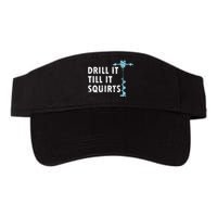 Funny Drill It Till It Squirts For Ice Fishing Lovers Valucap Bio-Washed Visor