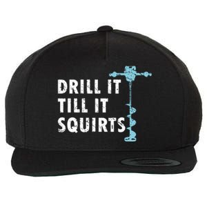 Funny Drill It Till It Squirts For Ice Fishing Lovers Wool Snapback Cap