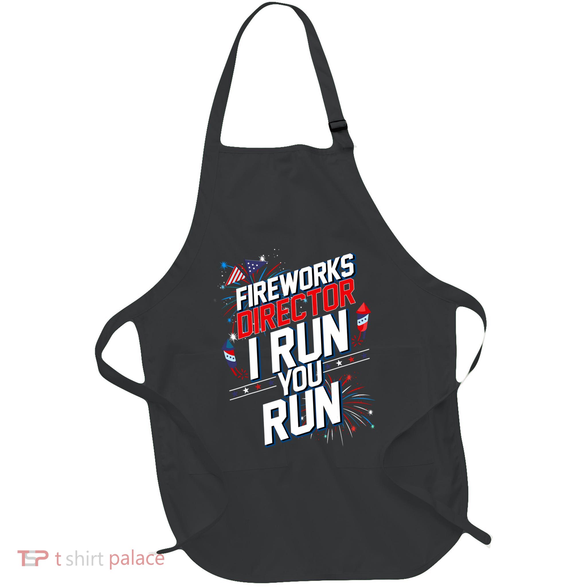 Fireworks Director I Run You Run 4th Of July Independence Full-Length Apron With Pockets