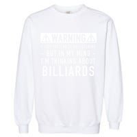 Father's Day I'm Thinking About Billiards Pool Player Gift For Dad Garment-Dyed Sweatshirt