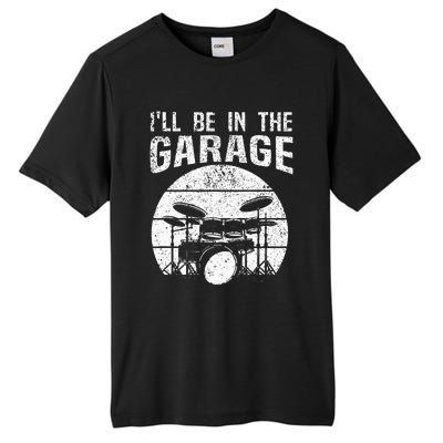 Funny Drummer Ill Be In The Garage Drum Set Drumming Lovers Tall Fusion ChromaSoft Performance T-Shirt