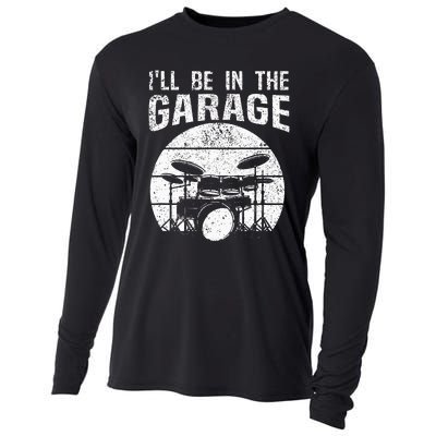 Funny Drummer Ill Be In The Garage Drum Set Drumming Lovers Cooling Performance Long Sleeve Crew