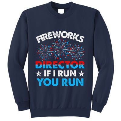 Fireworks Director If I Run You Run Celebrate 4th Of July Sweatshirt