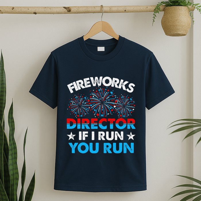 Fireworks Director If I Run You Run Celebrate 4th Of July T-Shirt