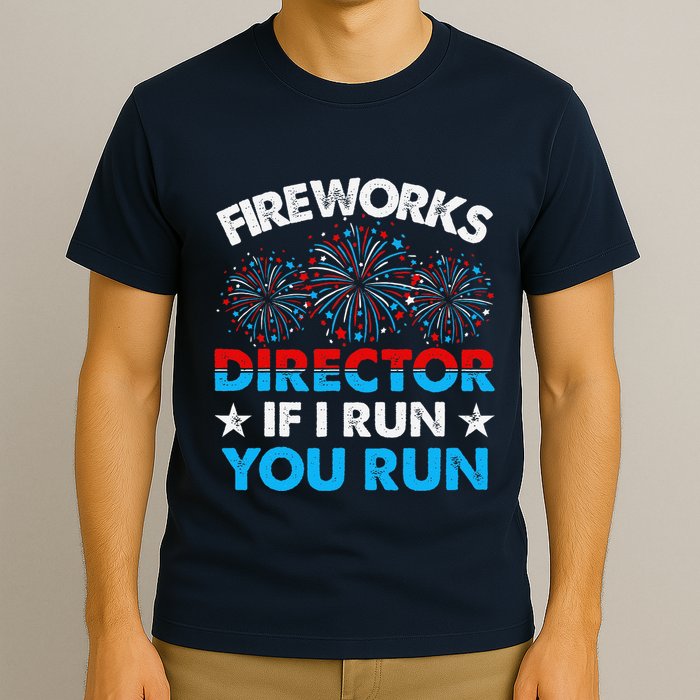 Fireworks Director If I Run You Run Celebrate 4th Of July T-Shirt