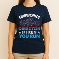 Fireworks Director If I Run You Run Celebrate 4th Of July T-Shirt