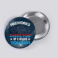 Fireworks Director If I Run You Run Celebrate 4th Of July Button