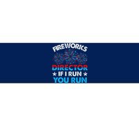 Fireworks Director If I Run You Run Celebrate 4th Of July Bumper Sticker