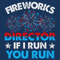 Fireworks Director If I Run You Run Celebrate 4th Of July Poster