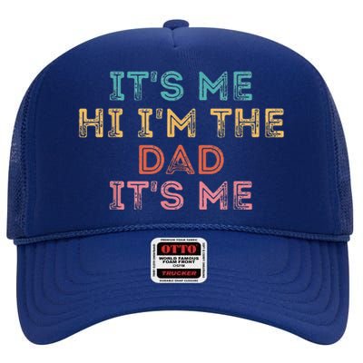 Fathers Day Its Me Hi I'm The Dad Its Me High Crown Mesh Back Trucker Hat